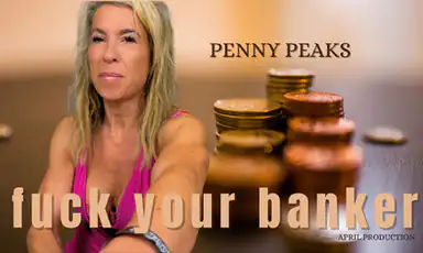 Penny Peaks Fuck Your Banker