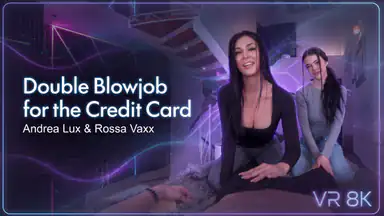 Credit Card for a Double Blowjob Andrea Lux Y Rossa Vaxx