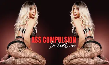 Ass Compulsion Part 1 Initiation