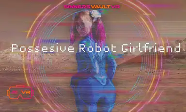 Girlbot Div Possessive Robot Girlfriend